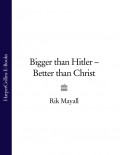 Bigger than Hitler – Better than Christ
