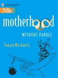 Motherhood Without Parole