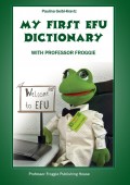 My First EFU Dictionary. WITH PROFESSOR FROGGIE