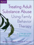 Treating Adult Substance Abuse Using Family Behavior Therapy. A Step-by-Step Approach