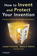 How to Invent and Protect Your Invention. A Guide to Patents for Scientists and Engineers