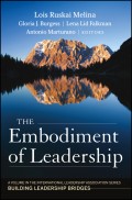 The Embodiment of Leadership. A Volume in the International Leadership Series, Building Leadership Bridges