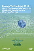 Energy Technology 2011. Carbon Dioxide and Other Greenhouse Gas Reduction Metallurgy and Waste Heat Recovery