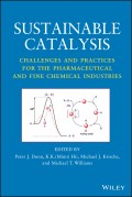 Sustainable Catalysis. Challenges and Practices for the Pharmaceutical and Fine Chemical Industries