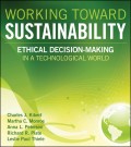 Working Toward Sustainability. Ethical Decision-Making in a Technological World
