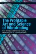 The Profitable Art and Science of Vibratrading. Non-Directional Vibrational Trading Methodologies for Consistent Profits