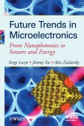 Future Trends in Microelectronics. From Nanophotonics to Sensors to Energy