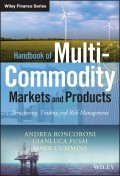 Handbook of Multi-Commodity Markets and Products. Structuring, Trading and Risk Management