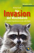 Die Invasion der Waschbären. und andere Expeditionen in die wilde Natur