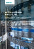Automatisieren mit SIMATIC. Hardware und Software, Projektierung und Programmierung, Datenkommunikation, Bedienen und Beobachten