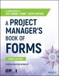 A Project Manager's Book of Forms. A Companion to the PMBOK Guide