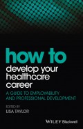 How to Develop Your Healthcare Career. A Guide to Employability and Professional Development