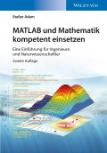 MATLAB und Mathematik kompetent einsetzen. Eine Einführung für Ingenieure und Naturwissenschaftler