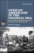 African Americans in the Colonial Era. From African Origins through the American Revolution