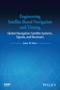 Engineering Satellite-Based Navigation and Timing. Global Navigation Satellite Systems, Signals, and Receivers
