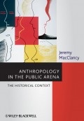 Anthropology in the Public Arena. Historical and Contemporary Contexts
