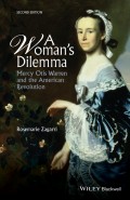 A Woman's Dilemma. Mercy Otis Warren and the American Revolution