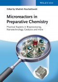 Microreactors in Preparative Chemistry. Practical Aspects in Bioprocessing, Nanotechnology, Catalysis and more