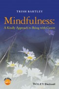 Mindfulness. A Kindly Approach to Being with Cancer