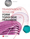 Transparente Schalen. Form, Topologie, Tragwerk