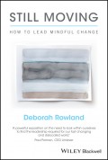 Still Moving. How to Lead Mindful Change