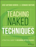 Teaching Naked Techniques. A Practical Guide to Designing Better Classes