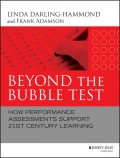 Beyond the Bubble Test. How Performance Assessments Support 21st Century Learning