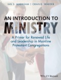 An Introduction to Ministry. A Primer for Renewed Life and Leadership in Mainline Protestant Congregations