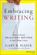 Embracing Writing. Ways to Teach Reluctant Writers in Any College Course