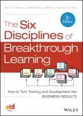 The Six Disciplines of Breakthrough Learning. How to Turn Training and Development into Business Results