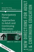 Participatory Visual Approaches to Adult and Continuing Education: Practical Insights. New Directions for Adult and Continuing Education, Number 154