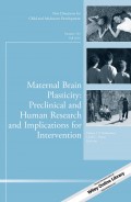 Maternal Brain Plasticity: Preclinical and Human Research and Implications for Intervention. New Directions for Child and Adolescent Development, Number 153