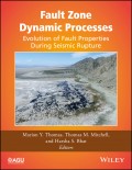 Fault Zone Dynamic Processes. Evolution of Fault Properties During Seismic Rupture