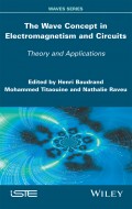 The Wave Concept in Electromagnetism and Circuits. Theory and Applications