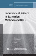 Improvement Science in Evaluation: Methods and Uses. New Directions for Evaluation, Number 153