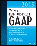 Wiley Not-for-Profit GAAP 2015. Interpretation and Application of Generally Accepted Accounting Principles