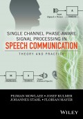 Single Channel Phase-Aware Signal Processing in Speech Communication. Theory and Practice