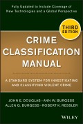 Crime Classification Manual. A Standard System for Investigating and Classifying Violent Crime
