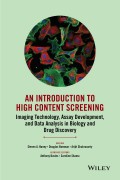 An Introduction To High Content Screening. Imaging Technology, Assay Development, and Data Analysis in Biology and Drug Discovery