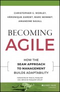 Becoming Agile. How the SEAM Approach to Management Builds Adaptability