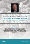 Advances in the Science and Engineering of Casting Solidification. An MPMD Symposium Honoring Doru Michael Stefanescu