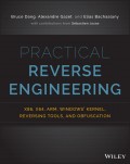 Practical Reverse Engineering. x86, x64, ARM, Windows Kernel, Reversing Tools, and Obfuscation