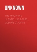 The Philippine Islands, 1493-1898. Volume 21 of 55