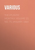 The Atlantic Monthly, Volume 13, No. 75, January, 1864