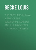 The Brothers-In-Law: A Tale Of The Equatorial Islands; and The Brass Gun Of The Buccaneers