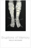 Eruptions of Memory. The Critique of Memory in Chile, 1990-2015