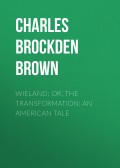 Wieland; Or, The Transformation: An American Tale