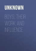 Boys: their Work and Influence