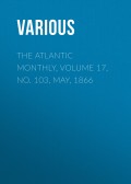 The Atlantic Monthly, Volume 17, No. 103, May, 1866