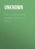 Girl Scouts: Their Works, Ways and Plays